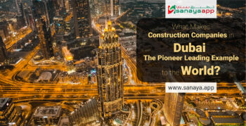 What makes Construction Companies in Dubai the pioneer leading example to the world?