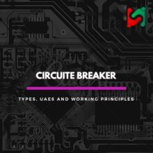 Circuit Breakers- Working Principles, Types And USES
